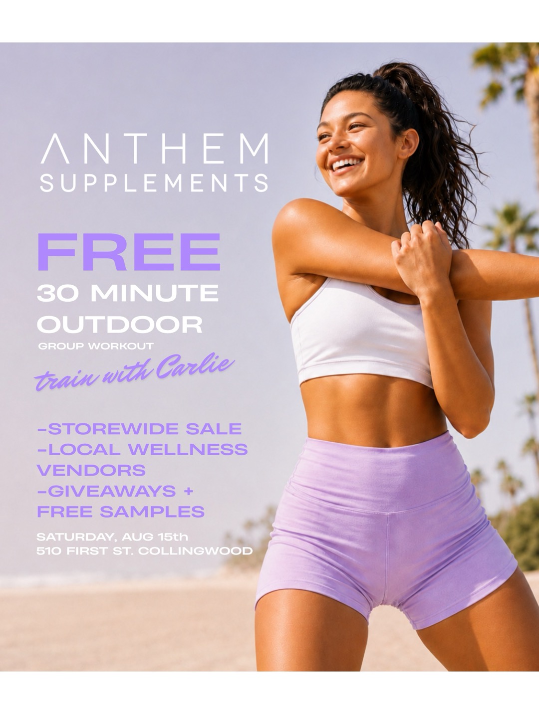Anthem Supplements poster. Free 30 minute outdoor group workout, train with Carlie. Storewide sale, local wellness vendors, giveaways and free samples. Saturday, Aug 15th, 510 First St, Collingwood.